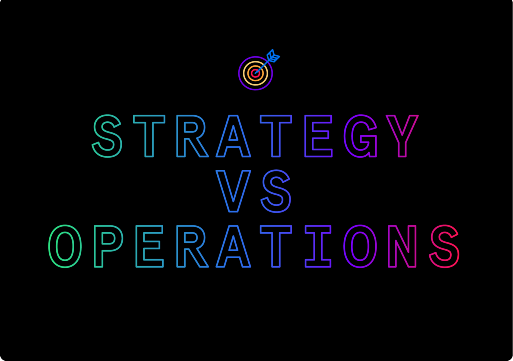 Strategy vs. Operations