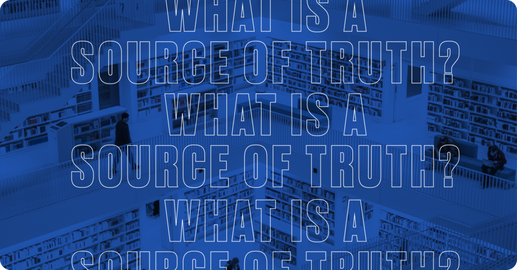What is a source of truth?