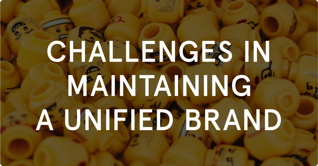 Challenges in maintaining a unified brand 