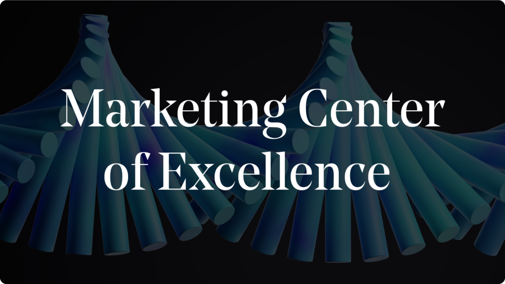 Marketing center of excellence model