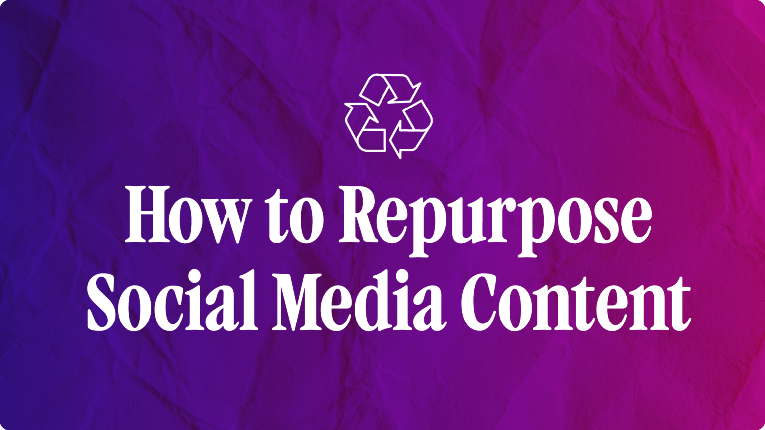 How to Repurpose Social Media Content: 5 Steps for Recycling Posts