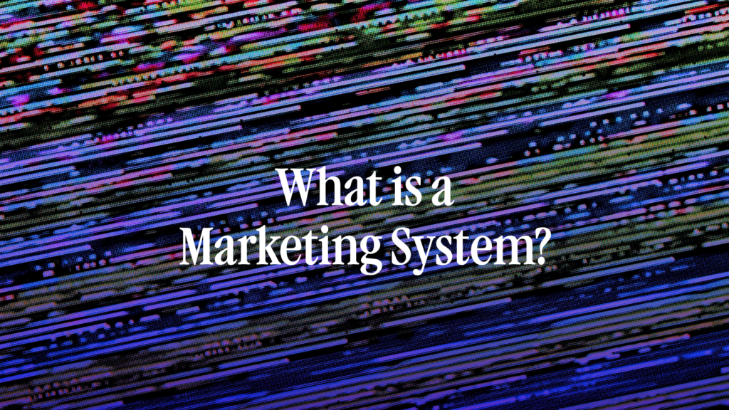 What is a marketing system?